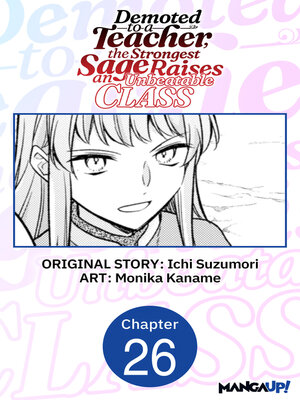 cover image of Demoted to a Teacher, the Strongest Sage Raises an Unbeatable Class, Chapter 26